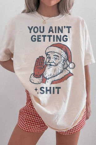You Ain't Getting Shit Santa Graphic Tee