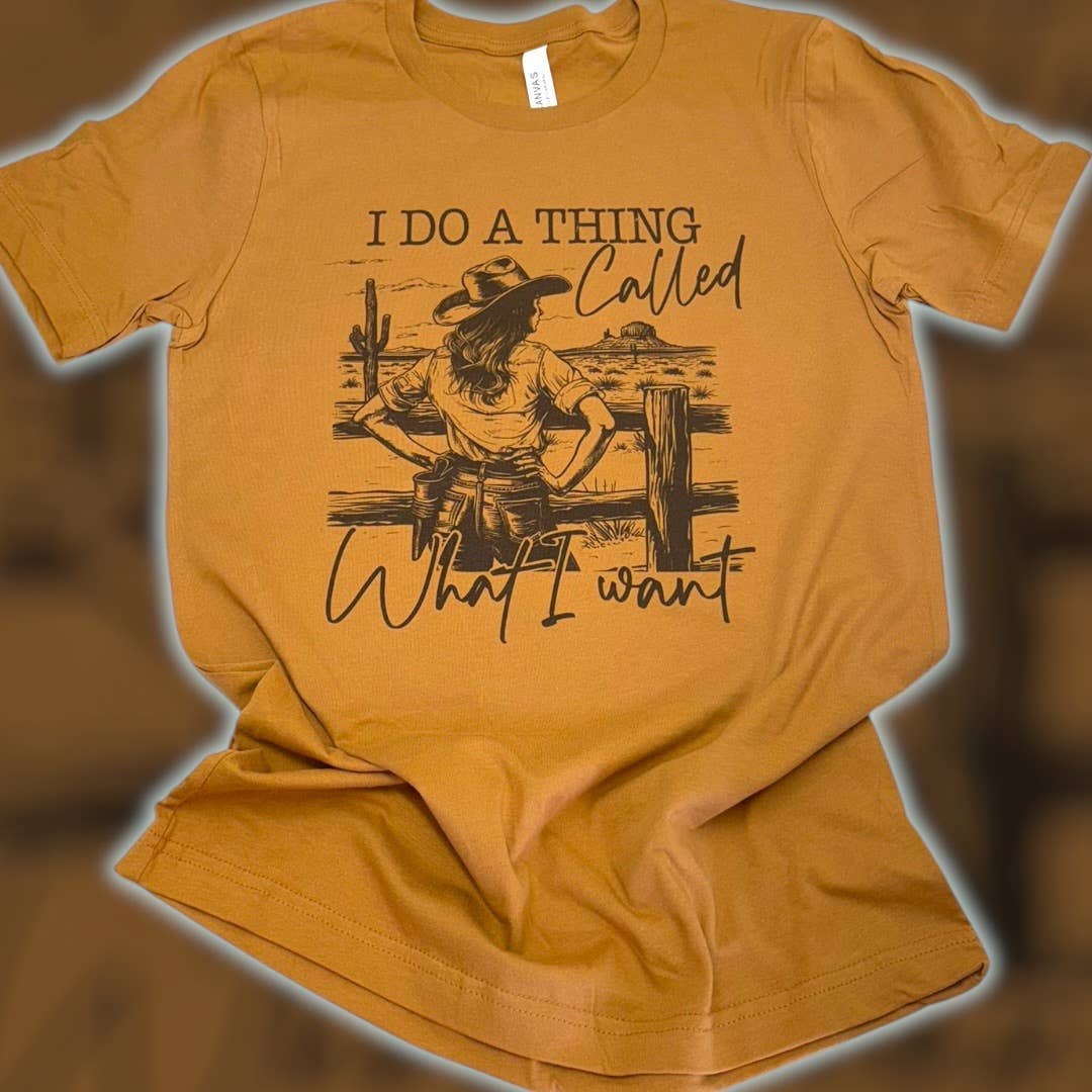 I Do A Thing I Called What I Want T-Shirt 