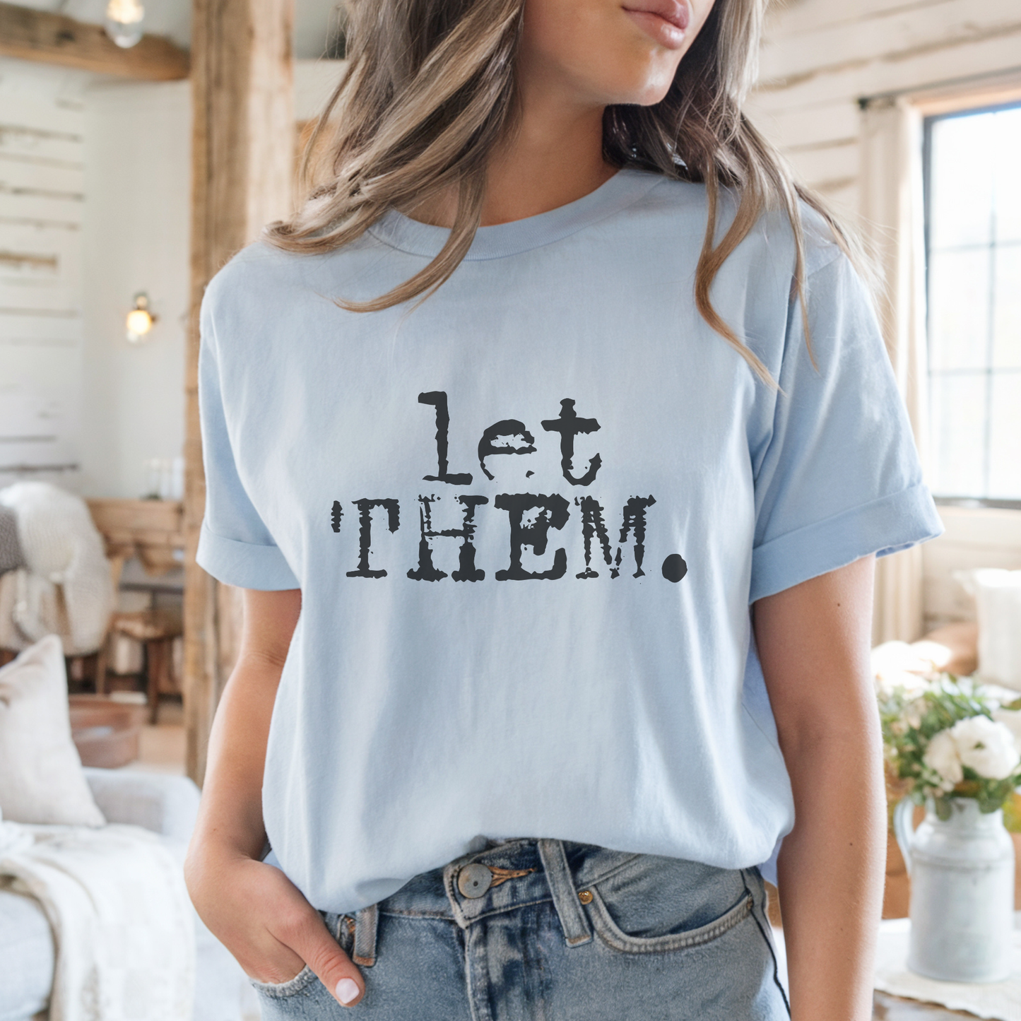Let Them. Distressed Typography Funny Graphic T-Shirt